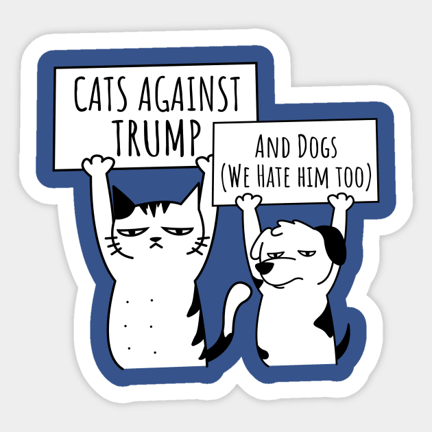 Protest Cat: Cats and Dogs Against Trump Sticker by blueavocado